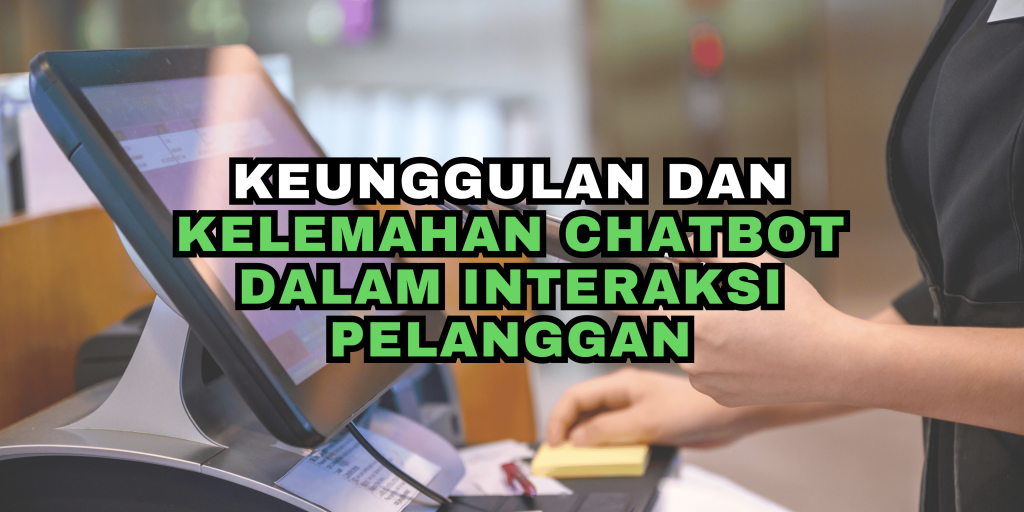 Keunggulan dan Kelemahan Chatbot dalam Interaksi Pelanggan