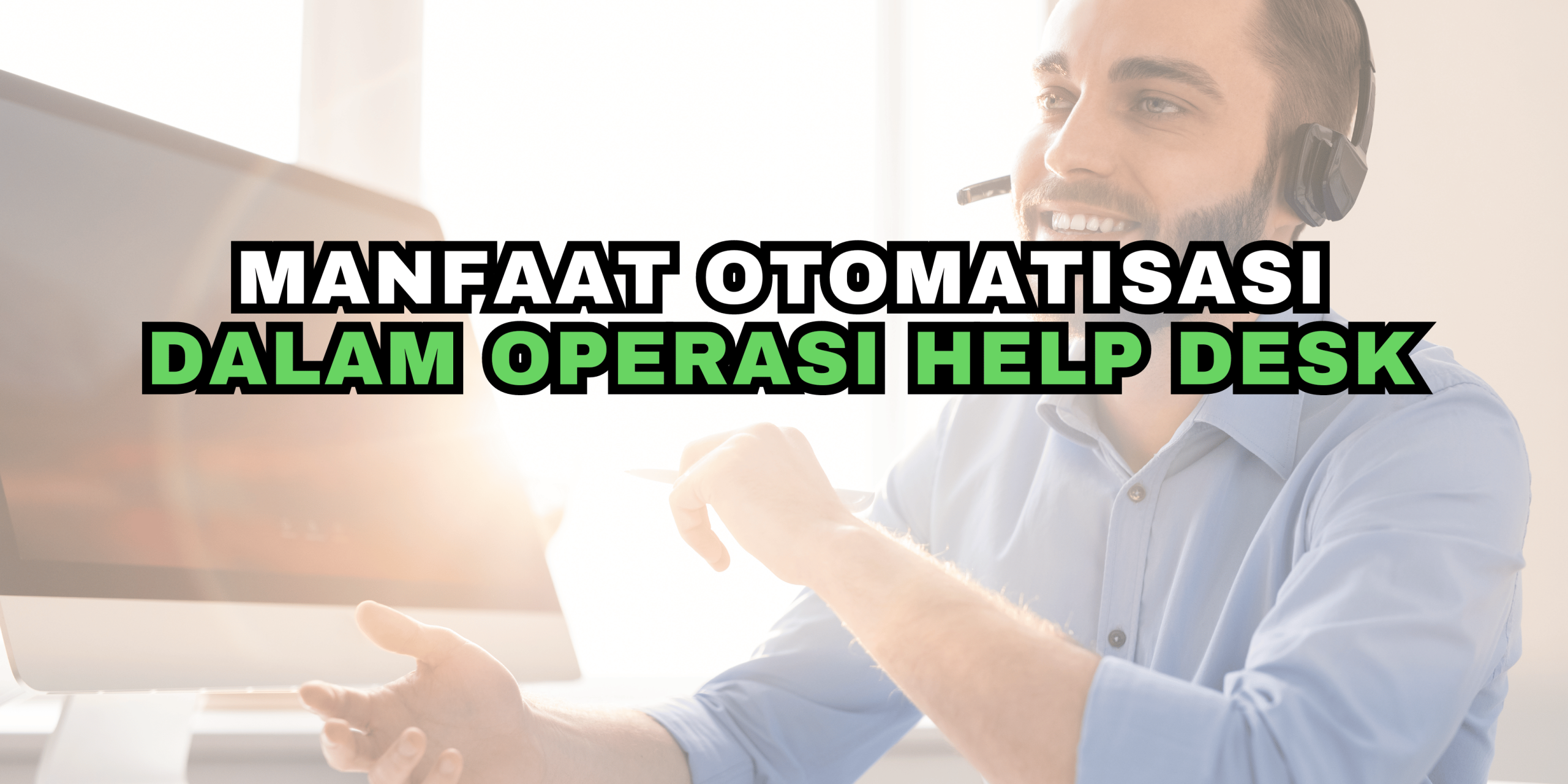 Manfaat Otomatisasi dalam Operasi Help Desk
