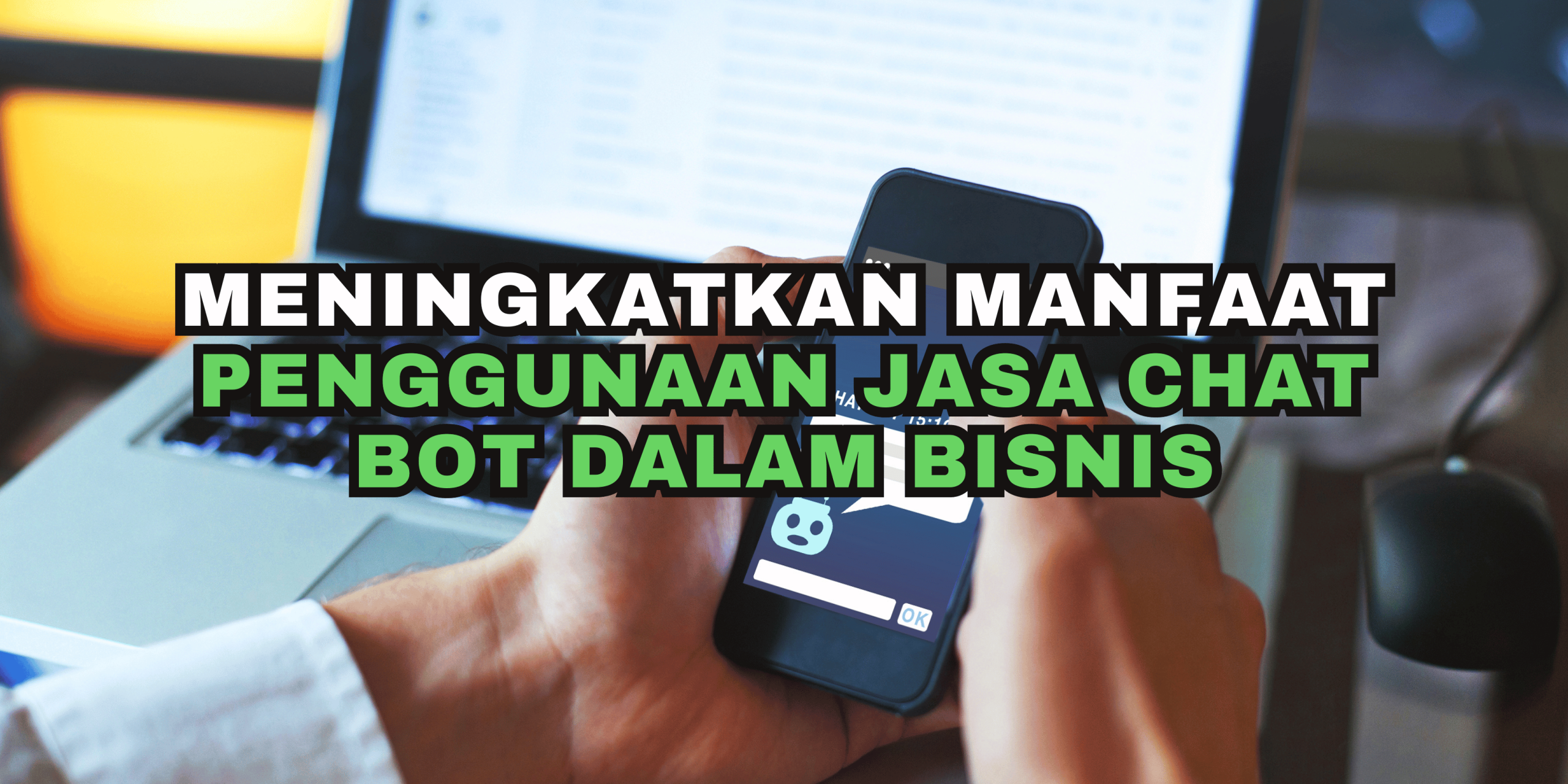 Meningkatkan: Manfaat Penggunaan Jasa Chat Bot dalam Bisnis