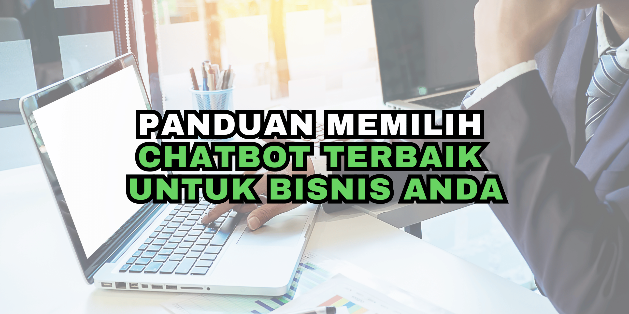 Panduan Memilih Chatbot Terbaik untuk Bisnis Anda